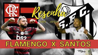 RESENHA PÓS JOGO FLAMENGO 4 X 1 SANTOS