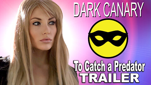 "Dark Canary: To Catch a Predator" Trailer