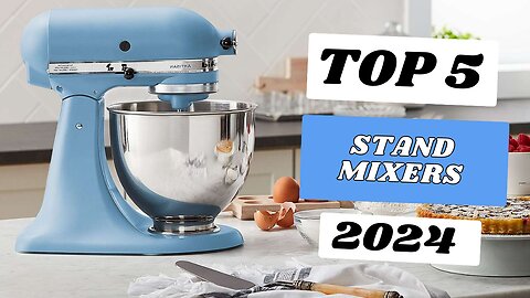 Top 5 Best Stand Mixers of (2024)