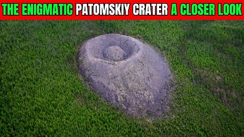 The Enigmatic Patomskiy Crater A Closer Look