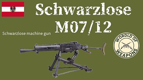 Schwarzlose M1907/12 🇦🇹 The machine gun that saw two world wars