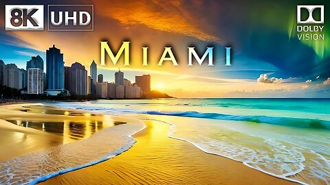 Miami, Florida 8K HDR 60FPS Dolby Vision / 8K TV