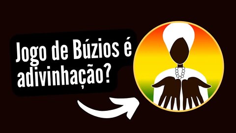 JOGO DE BÚZIOS É ADIVINHAÇÃO?