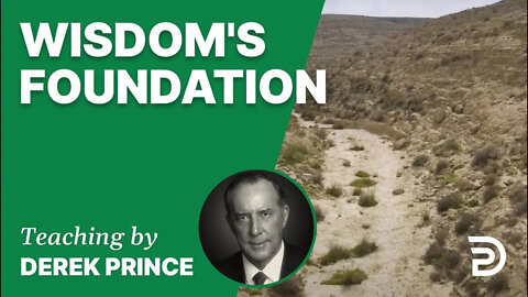 Wisdom's Foundation 13/2 - A Word from the Word - Derek Prince