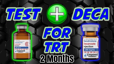 Test and Deca for TRT, Month 2 Benefits | Adding Nandrolone Decanoate / Deca to TRT Protocol