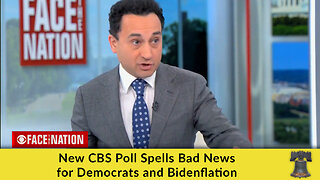 New CBS Poll Spells Bad News for Democrats and Bidenflation