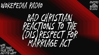 Bad Christian Responses to (dis)Respect for Marriage Act - Wokepedia Radio 021