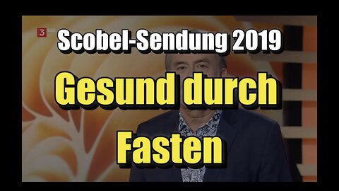 🌱 scobel - Gesund durch Fasten (3sat ⎪ scobel ⎪ 17.01.2019)