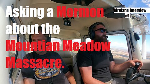 Airplane interview: Asking a Mormon about the Mountain Meadow Massacre