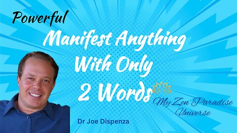 MANIFEST ANYTHING WITH ONLY 2 WORDS: Dr Joe Dispenza