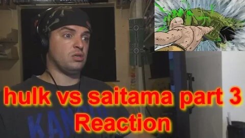 Reaction: hulk vs saitama part 3