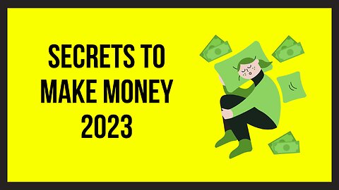 Secrets to making money in 2023