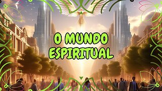 O Mundo Espiritual