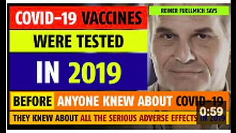 Covid-19 vaccines were tested in 2019, BEFORE anyone knew about COVID-19, notes Reiner Fuellmich