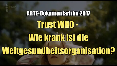 Trust WHO - Wie krank ist die Welgesundheitsorganisation? (Dokumentarfilm I 2017)