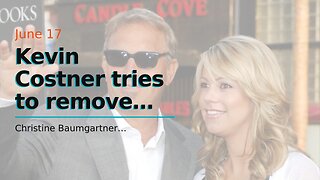 Kevin Costner tries to remove Christine Baumgartner and her family from their home