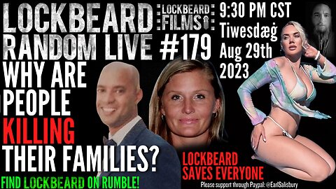 LOCKBEARD RANDOM LIVE #179. Why Are People Killing Their Families?