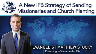 A New IFB Strategy of Sending Missionaries and Church Planting | Evangelist Matthew Stucky