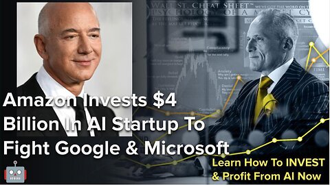 Amazon Invests $4 Billion In AI Startup To Fight Google & Microsoft!