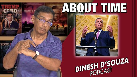 ABOUT TIME Dinesh D’Souza Podcast Ep629