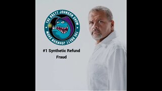 #1 Synthetic Refund Fraud