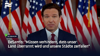 DeSantis: "Müssen verhindern, dass unser Land überrannt wird und unsere Städte zerfallen"