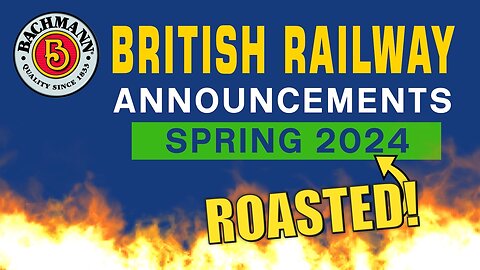 Bachmann Spring 2024 British Railways Range ROASTED!