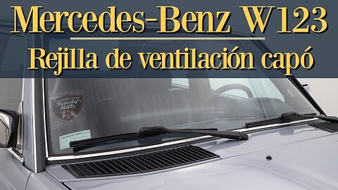 Mercedes Benz w123 - Cómo sacar la rejilla de ventilación capó del coche tutorial clase E
