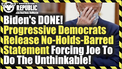 Biden’s DONE! Progressive Democrats Release No-Holds-Barred Statement Forcing Joe To Do Unthinkable!