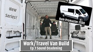 Ram Promaster Work/Travel Van Build - Ep.1 Sound Deadening