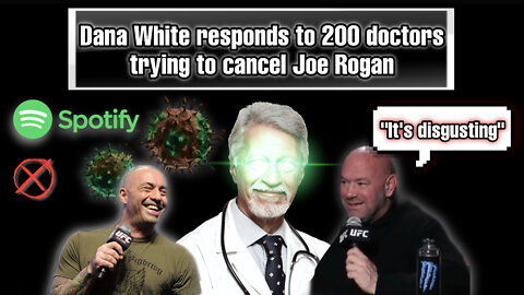 Dana Whites epic response to 200 doctors demanding Joe Rogan be removed from Spotify