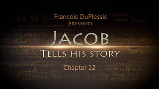 Jacob Tells His Story: Chapter 12 by Francois DuPlessis