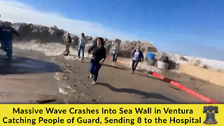 Massive Wave Crashes Into Sea Wall in Ventura Catching People of Guard, Sending 8 to the Hospital