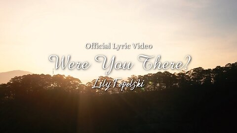 Lily Topolski - Were You There? (Official Lyric Video)