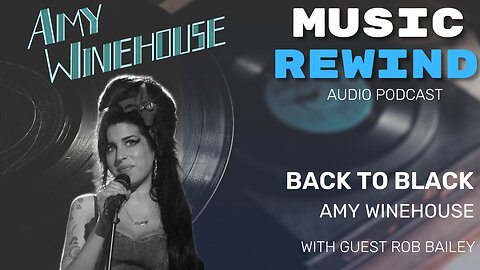 Amy Winehouse: Back To Black with guest Rob Bailey