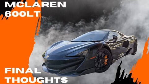 McLaren 600LT Final thoughts