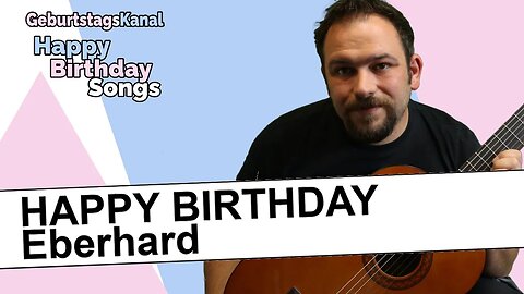 "Happy Birthday Eberhard - Geburtstagslied für Eberhard - Happy Birthday to You Eberhard