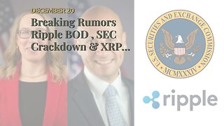 Breaking Rumors Ripple BOD , SEC Crackdown & XRP Last Standing?