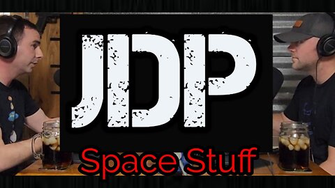 JDP Ep. 6 Space Stuff