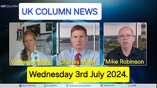UK Column News - Wednesday 3rd July 2024.