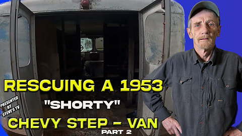Rescuing a 1953 Chevy Step-Van "SHORTY" Part 2: The Beginning