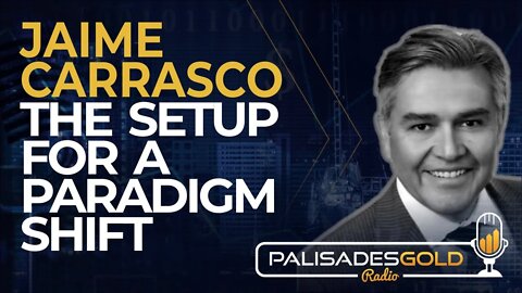 Jaime Carrasco: The Setup for a Paradigm Shift