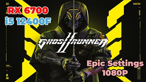 Ghostrunner 2 | RX 6700 | i5 12400f | Epic Settings | Benchmark