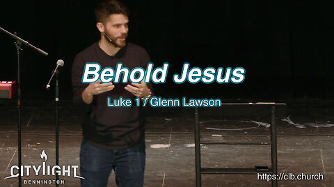 Behold Jesus / Luke 1 / Glenn Lawson
