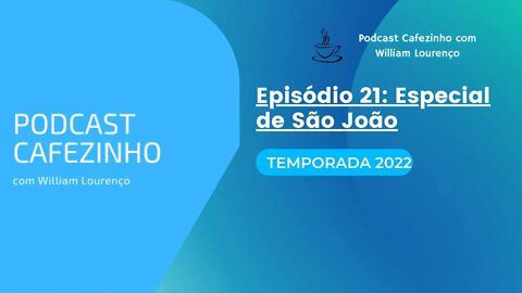 TEMPORADA 2022 DO PODCAST CAFEZINHO- EPISÓDIO 21 (SOMENTE ÁUDIO)