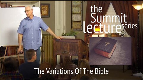 Summit Lecture Series: The Variations Of The Bible