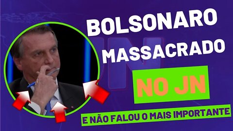 Bolsonaro Massacrado no JN e Não Falou o Mais Importante! Será?