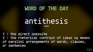 Word Of The Day 103 'antithesis'
