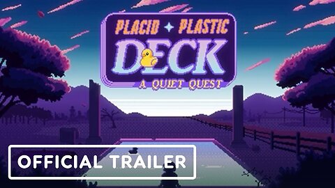 Placid Plastic Deck: A Quiet Quest - Official Reveal Trailer