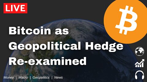 Bitcoin as Geopolitical Hedge | Re-examined